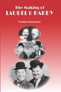 Cover of the book The Making of Laurel and Hardy - by Danny&nbsp;Lawrence