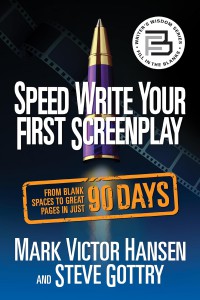 Couverture du livre Speed Write Your First Screenplay - de Mark Victor Hansen et Steve Gottry