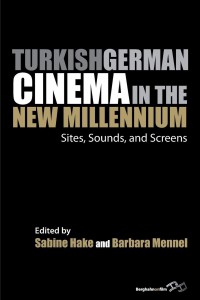 Couverture du livre Turkish German Cinema in the New Millennium - Sous la direction de Sabine Hake et Barbara Mennel