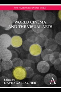 Couverture du livre World Cinema and the Visual Arts - Sous la direction de David Gallagher