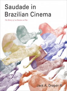 Cover of the book Saudade in Brazilian Cinema - by Jack A. Draper III