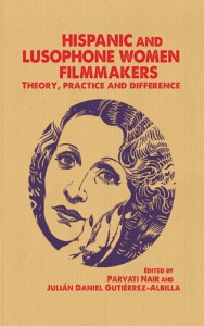 Couverture du livre Hispanic and Lusophone Women Filmmakers - Sous la direction de Parvati Nair et Julian Gutierrez-Albilla