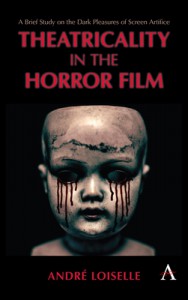 Cover of the book Theatricality in the Horror Film - by André Loiselle