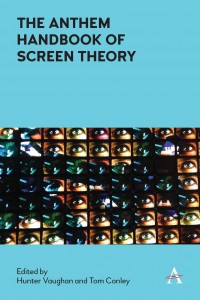 Couverture du livre The Anthem Handbook of Screen Theory - Sous la direction de Hunter Vaughan et Tom Conley