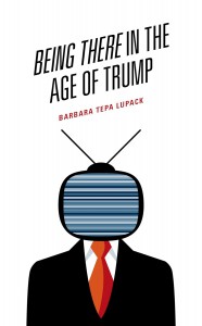 Couverture du livre Being There in the Age of Trump - de Barbara Tepa Lupack