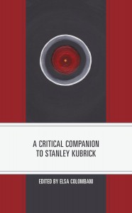 Couverture du livre A Critical Companion to Stanley Kubrick - Sous la direction de Elsa Colombani