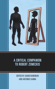 Cover of the book A Critical Companion to Robert Zemeckis - Edited by Adam Barkman and Antonio Sanna