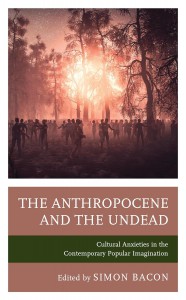 Couverture du livre The Anthropocene and the Undead - Sous la direction de Simon Bacon