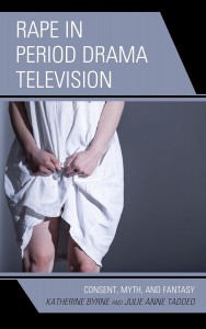Cover of the book Rape in Period Drama Television - by Katherine Byrne and Julie Anne Taddeo