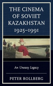 Cover of the book The Cinema of Soviet Kazakhstan 1925–1991 - by Peter Rollberg