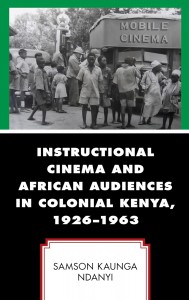 Cover of the book Instructional Cinema and African Audiences in Colonial Kenya, 1926–1963 - by Samson Kaunga Ndanyi