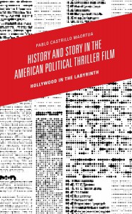 Cover of the book History and Story in the American Political Thriller Film - by Pablo Castrillo Maortua