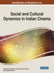 Cover of the book Handbook of Research on Social and Cultural Dynamics in Indian Cinema - Edited by Santosh Kumar Biswal, Krishna Sankar Kusuma and Sulagna Mohanty