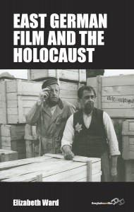 Cover of the book East German Film and the Holocaust - by Elizabeth Ward