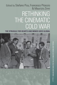 Couverture du livre Rethinking the Cinematic Cold War - Sous la direction de Stefano Pisu, Francesco Pitassio et Maurizio Zinni