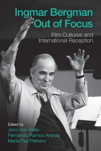 Cover of the book Ingmar Bergman Out of Focus - Edited by Jono Van Belle, Fernando Ramos Arenas and María Paz Peirano