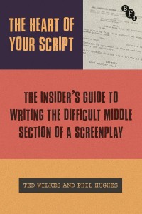 The Heart of Your Script:The Insider's Guide to Writing the Difficult Middle Section of a Screenplay