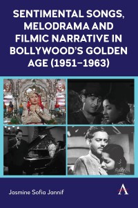 Cover of the book Sentimental Songs, Melodrama and Filmic Narrative in Bollywood's Golden Age (1951–1963) - by Jasmine Sofia Jannif