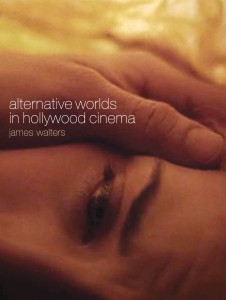 Cover of the book Alternative Worlds in Hollywood Cinema - by James Walters