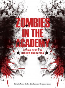 Couverture du livre Zombies in the Academy - Sous la direction de Andrew Whelan, Ruth Walker et Christopher Moore