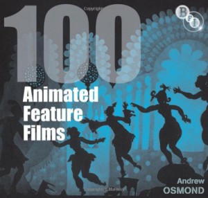 Couverture du livre 100 Animated Feature Films - de Andrew Osmond
