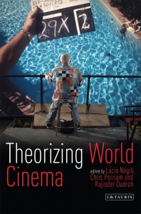Couverture du livre Theorizing World Cinema - Sous la direction de Lúcia Nagib, Chris Perriam et Rajinder Dudrah