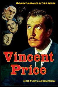 Cover of the book Vincent Price - Edited by Gary&nbsp;J.&nbsp;Svehla and Susan&nbsp;Svehla