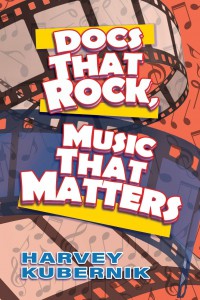 Couverture du livre Docs That Rock, Music That Matters - de Harvey Kubernik