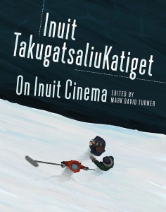 Couverture du livre On Inuit Cinema / Inuit TakugatsaliuKatiget - de Mark David Turner