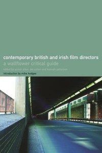 Couverture du livre The Wallflower Critical Guide to Contemporary British and Irish Directors - Sous la direction de Yoram Allon, Del Cullen et Hannah Patterson
