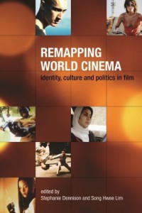 Couverture du livre Remapping World Cinema - Sous la direction de Stephanie Dennison et Song Hwee Lim