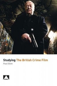 Cover of the book Studying the British Crime Film - by Paul Elliott