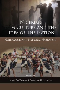 Cover of the book Nigerian Film Culture and the Idea of the Nation - Edited by James Tar Tsaaior and Françoise Ugochukwu