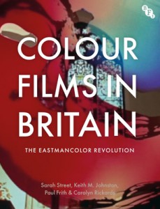 Couverture du livre Colour Films in Britain - de Sarah Street, Keith M. Johnston, Paul Frith et Carolyn Rickards