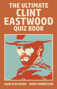 Couverture du livre The Ultimate Clint Eastwood Quiz Book - de Euan&nbsp;Alan&nbsp;Baird et Barry&nbsp;Robertson