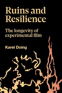 Ruins and Resilience:The Longevity of Experimental Film