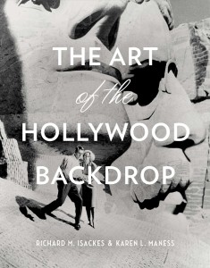 Cover of the book The Art of the Hollywood Backdrop - by Richard M. Isackes and Karen L. Maness