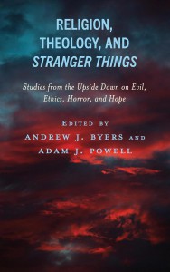 Couverture du livre Religion, Theology, and Stranger Things - Sous la direction de Andrew J. Byers et Adam J. Powell