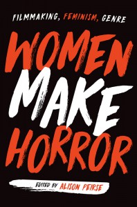 Couverture du livre Women Make Horror - Sous la direction de Alison Peirse
