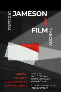 Couverture du livre Fredric Jameson and Film Theory - Sous la direction de Keith B. Wagner, Jeremi Szaniawski et Michael Cramer
