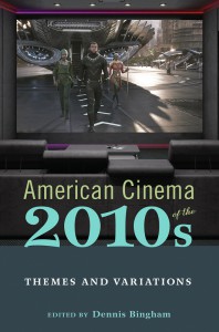 Cover of the book American Cinema of the 2010s - Edited by Dennis Bingham