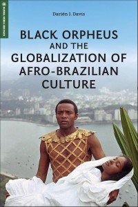 Couverture du livre Black Orpheus and the Globalization of Afro-Brazilian Culture - de Darién J. Davis