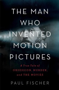 Couverture du livre The Man Who Invented Motion Pictures - de Paul Fischer
