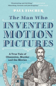 Couverture du livre The Man Who Invented Motion Pictures - de Paul Fischer