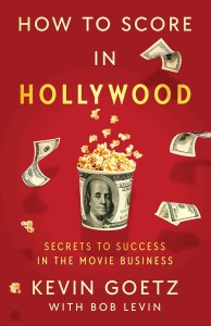 Cover of the book How to Score in Hollywood - by Kevin Goetz and Bob Levin