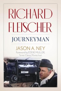 Couverture du livre Richard Fleischer - de Jason&nbsp;A.&nbsp;Ney