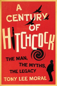 Cover of the book A Century of Hitchcock - by Tony&nbsp;Lee&nbsp;Moral