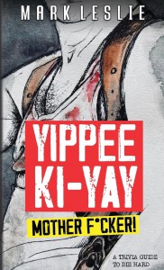 Couverture du livre Yippee Ki-Yay, Motherf*cker! - de Mark Leslie