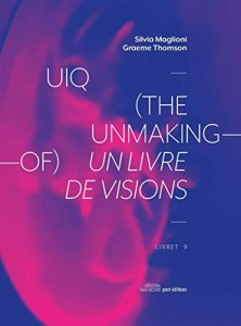 Couverture du livre Uiq (The Unmaking-of) - de Silvia Maglioni et Graeme Thomson