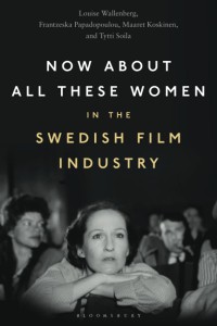 Cover of the book Now About All These Women in the Swedish Film Industry - by Louise Wallenberg